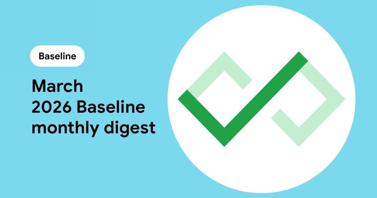 March 2026 Baseline Monthly Digest: Major Platform Advances and Production-Ready Features