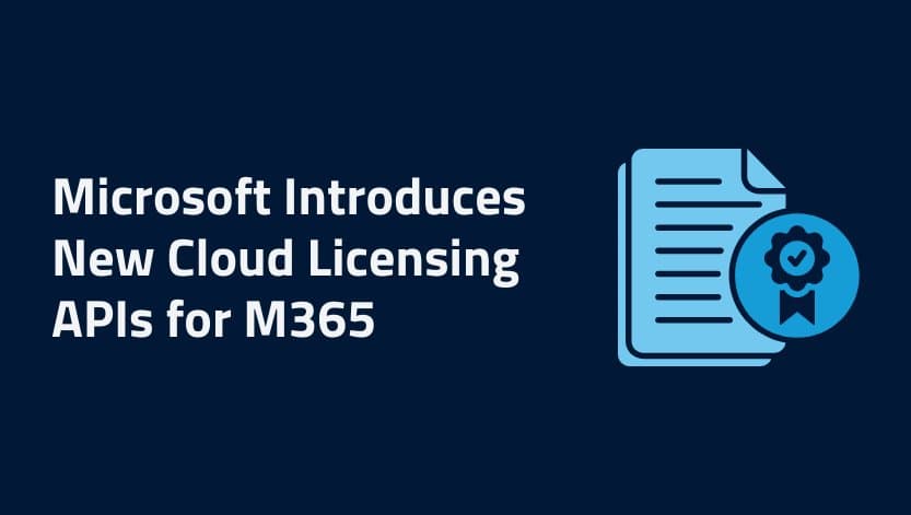 Microsoft's New Cloud Licensing APIs Transform M365 License Management