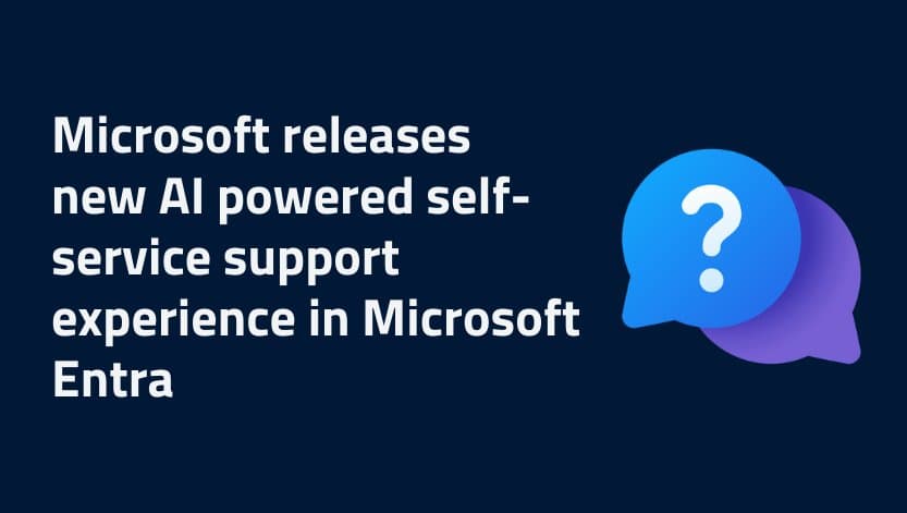 Microsoft's AI Self-Service Support Agent Transforms Entra Admin Troubleshooting