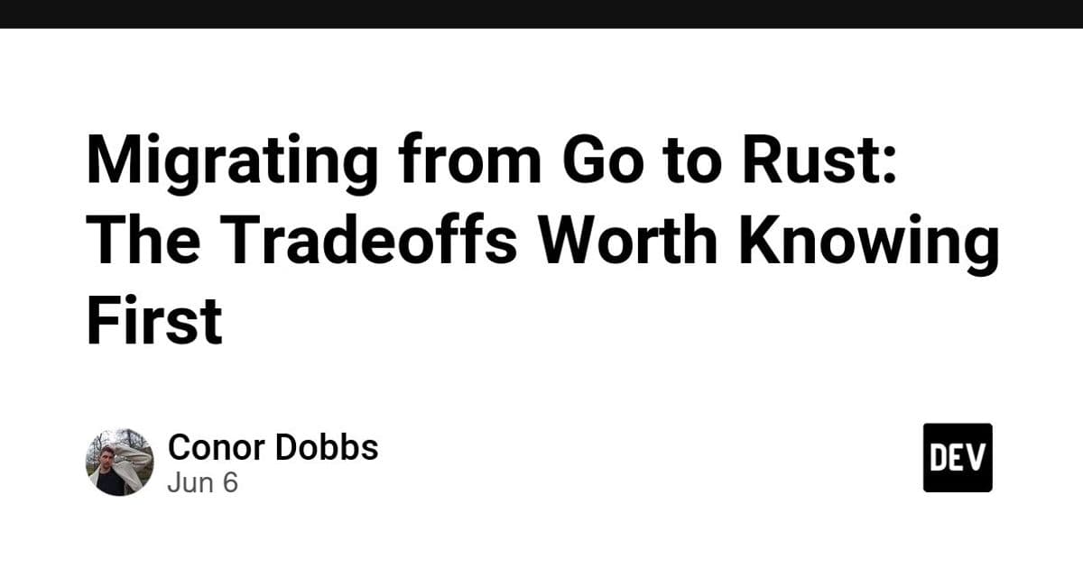 Migrating from Go to Rust: The Tradeoffs Worth Knowing First