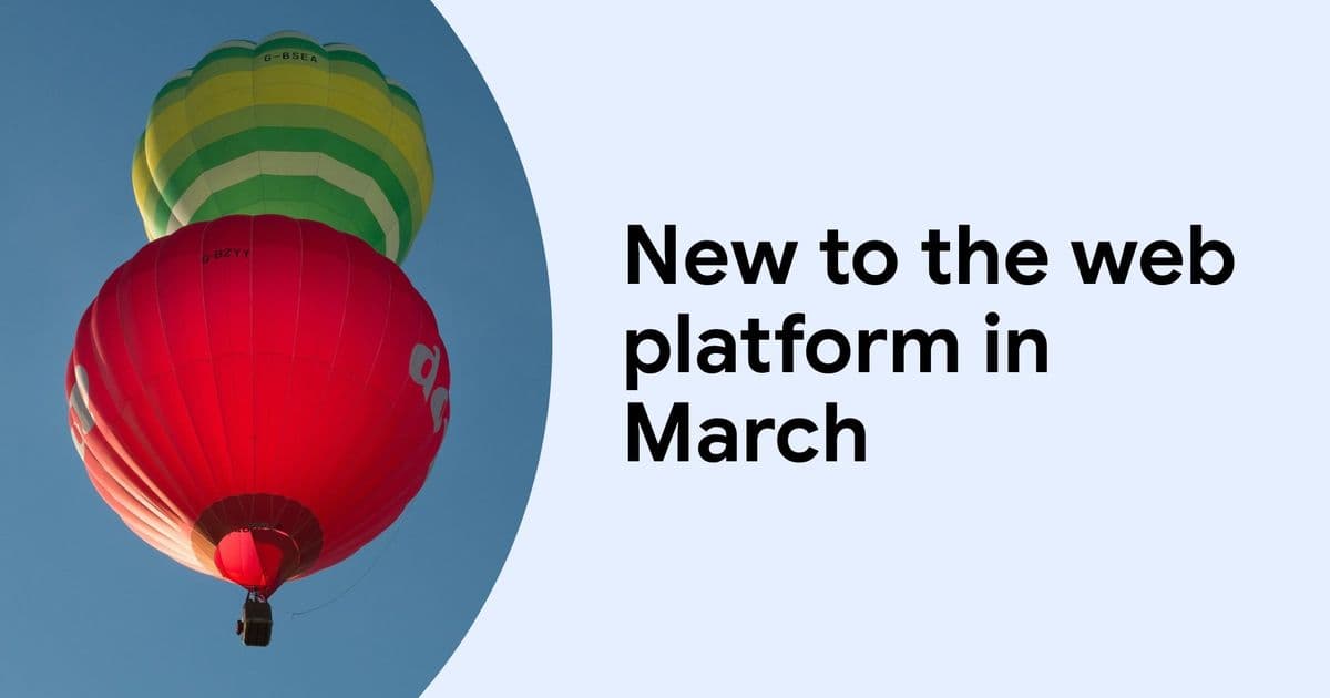 New to the web platform in March 2026: Container queries, scroll-triggered animations, and more