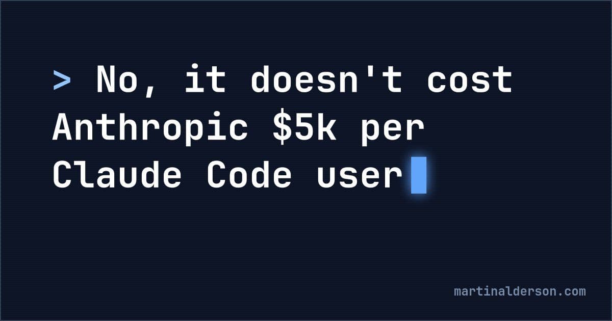 No, it doesn't cost Anthropic $5k per Claude Code user