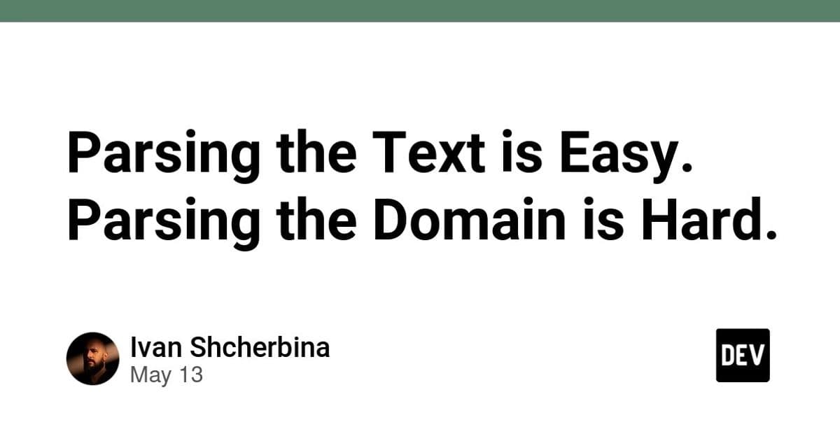 Parsing the Text is Easy. Parsing the Domain is Hard.