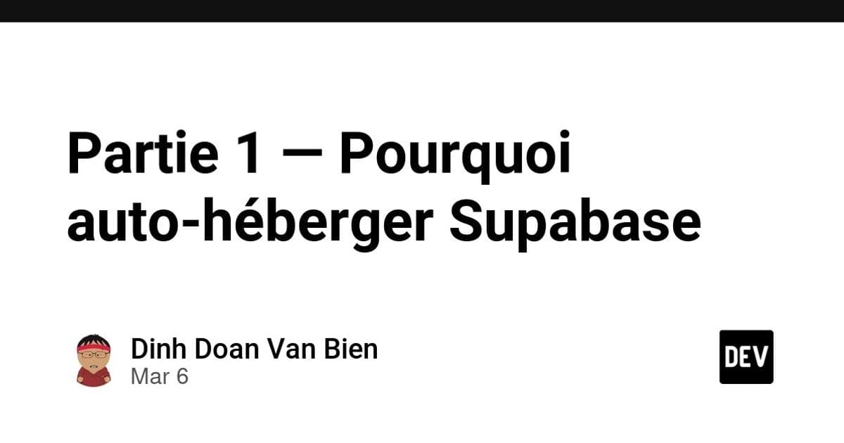 Partie 1 — Pourquoi auto-héberger Supabase - DEV Community