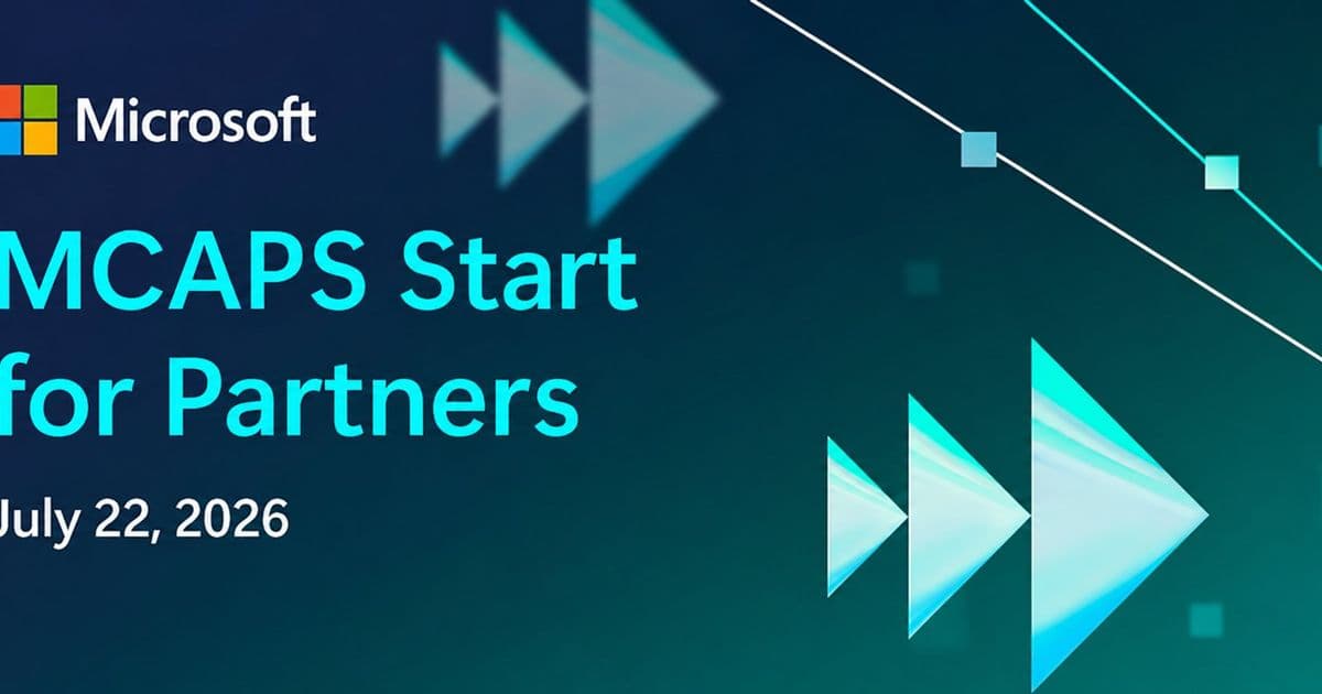 Microsoft Opens Registration for MCAPS Start for Partners – What FY27 Means for Your Cloud Strategy