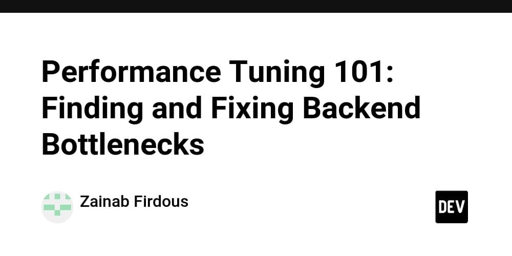 Performance Tuning 101: Finding and Fixing Backend Bottlenecks