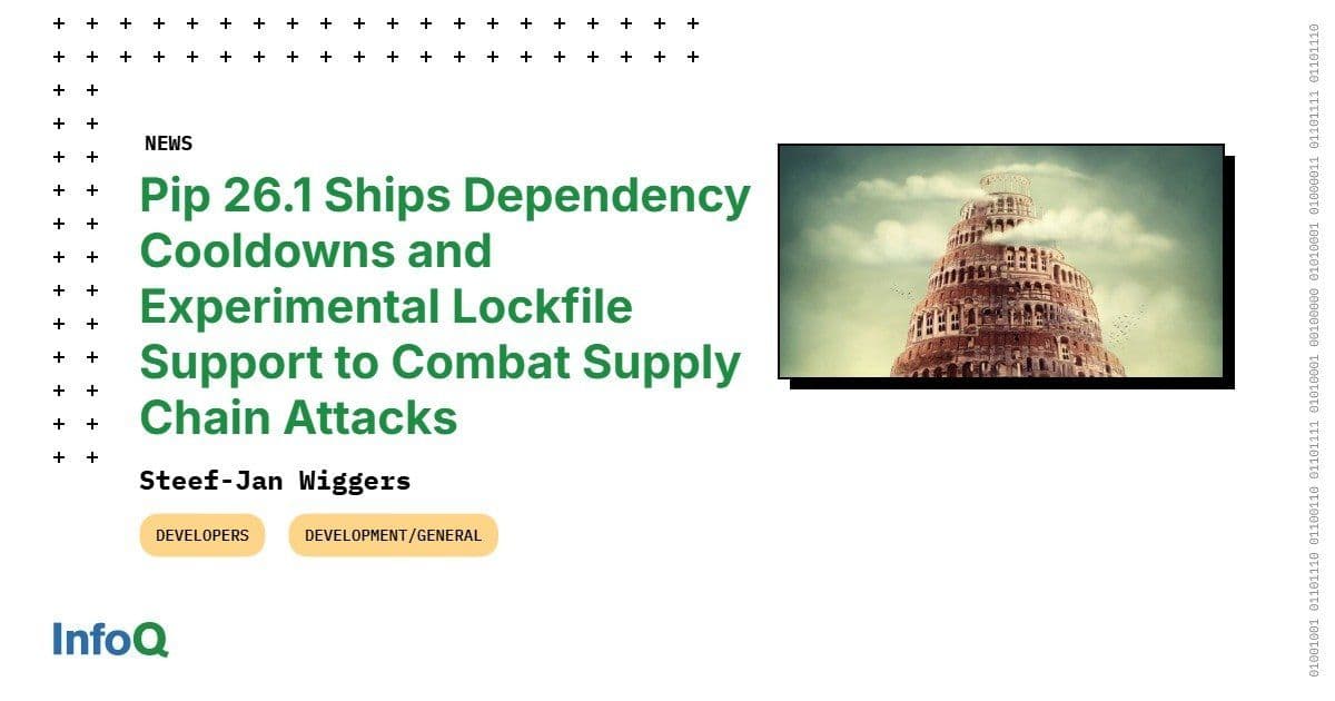 Pip 26.1 Introduces Dependency Cooldowns and Experimental Lockfile Support to Harden Python Supply Chains