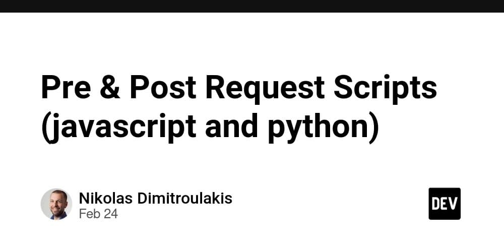 Pre & Post Request Scripts: Automating API Workflows with JavaScript and Python