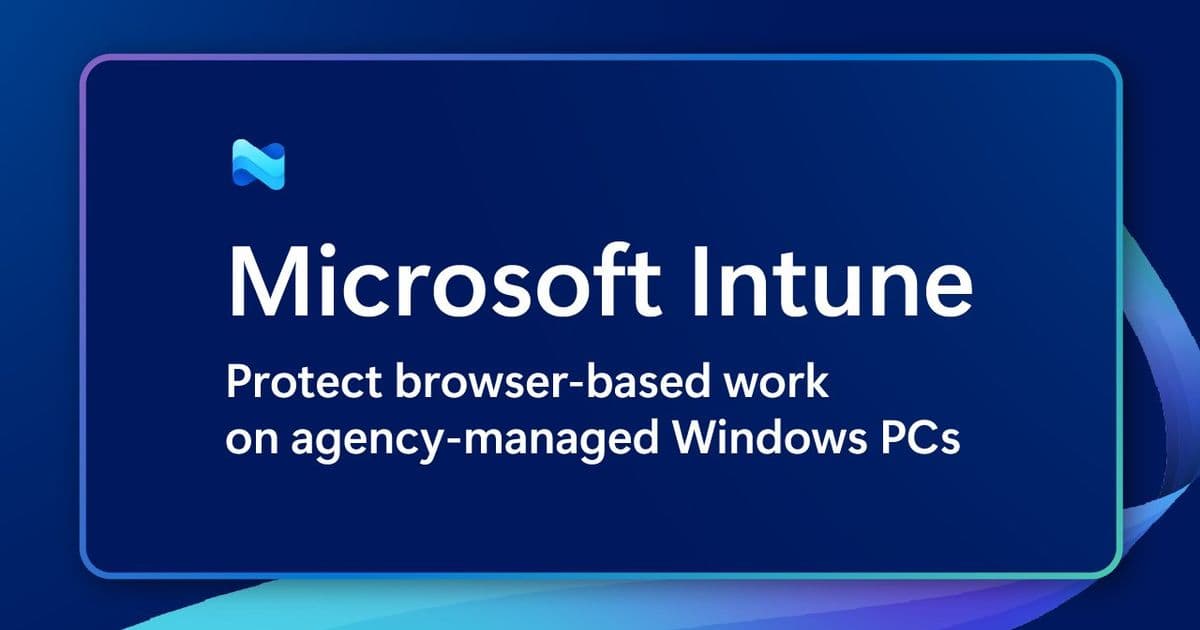 Microsoft Enhances Browser Security for Agency-Managed Windows PCs