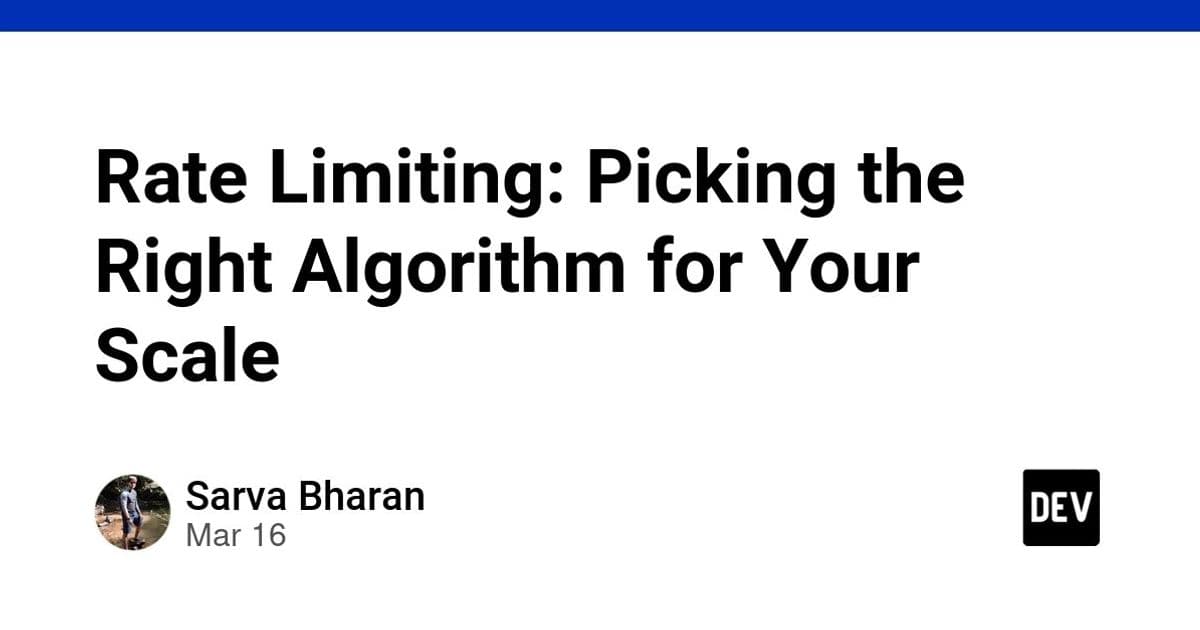 Rate Limiting: Picking the Right Algorithm for Your Scale