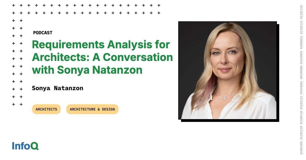 Requirements Analysis for Architects – Key Takeaways from Sonya Natanzon’s InfoQ Podcast