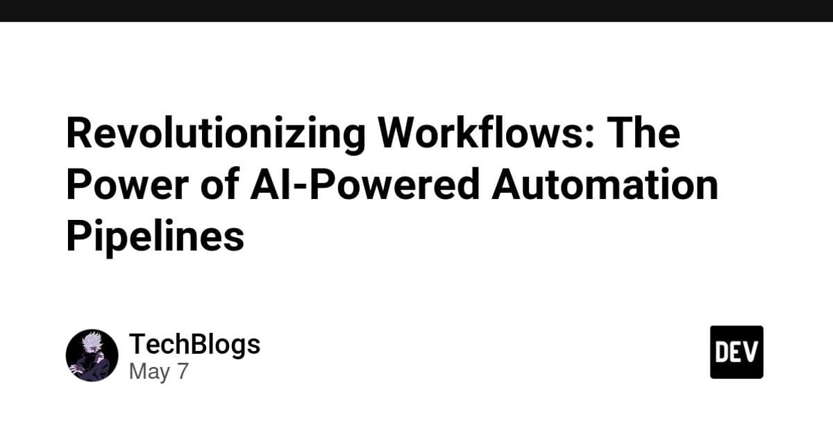 AI-Powered Automation Pipelines: Architecting Intelligent Workflows