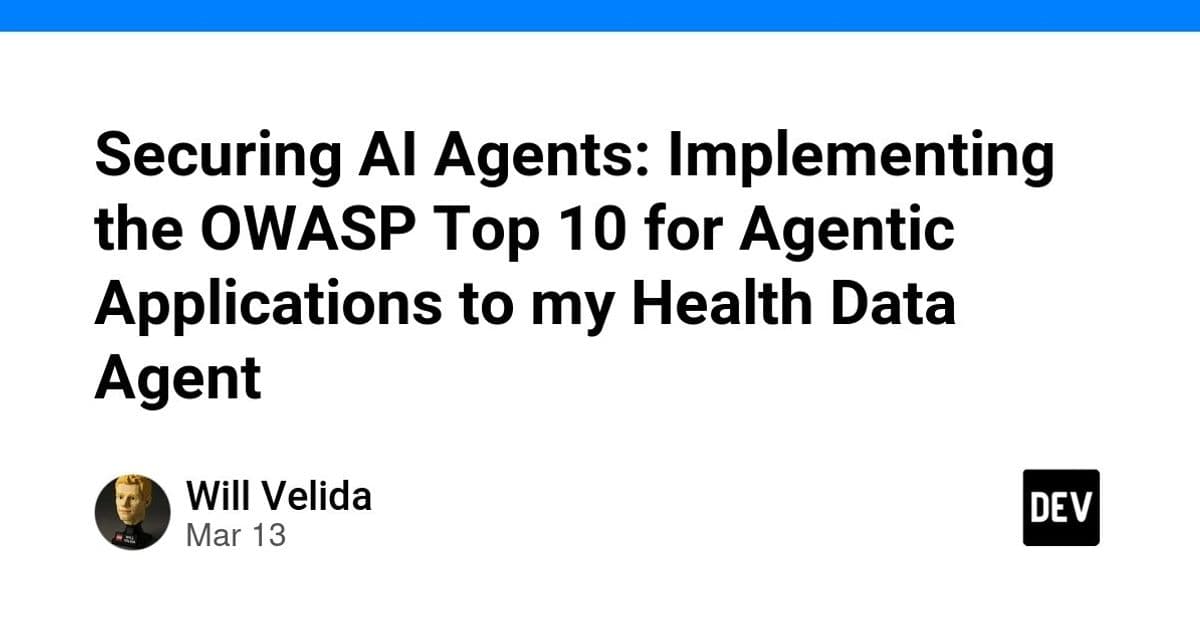 Securing AI Agents: Implementing the OWASP Top 10 for Agentic Applications