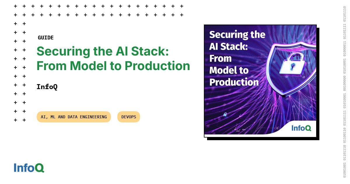 Securing the AI Stack: From Model to Production - InfoQ