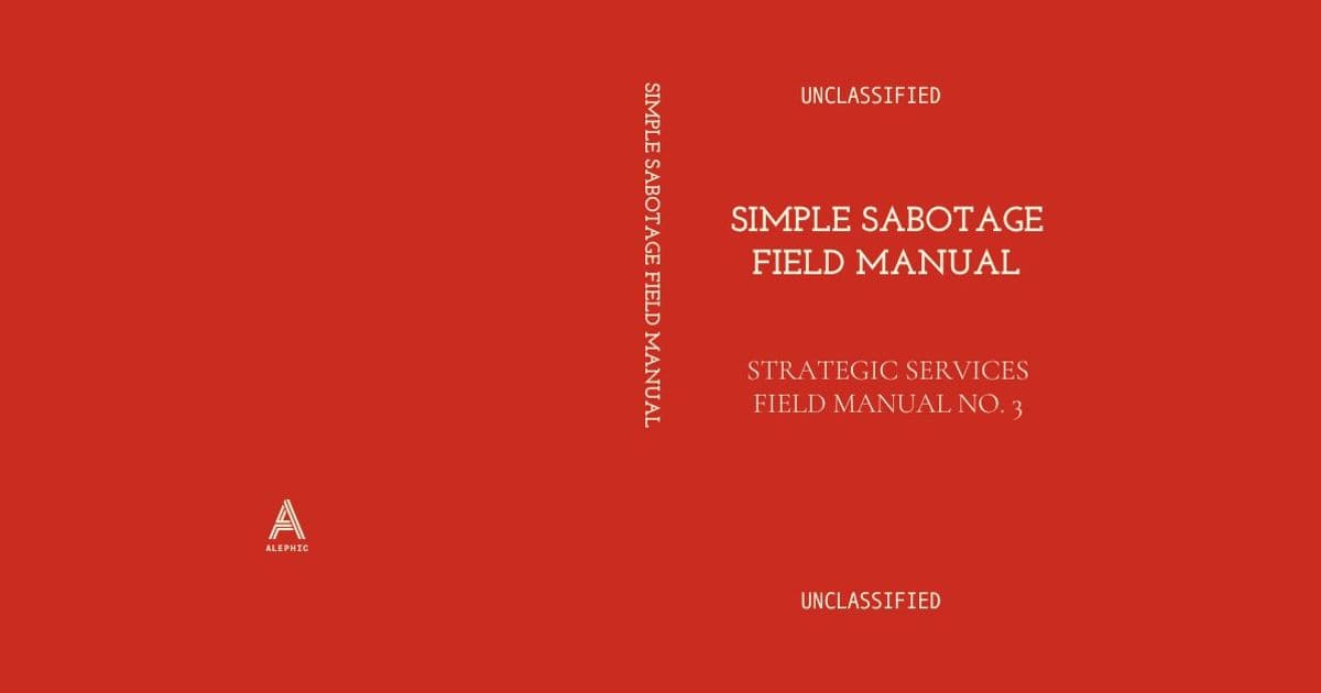 The Simple Sabotage Manual: How Bureaucracy Became Business as Usual