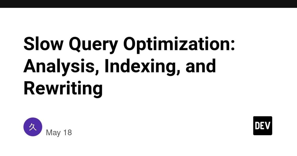 Slow Query Optimization: Analysis, Indexing, and Rewriting