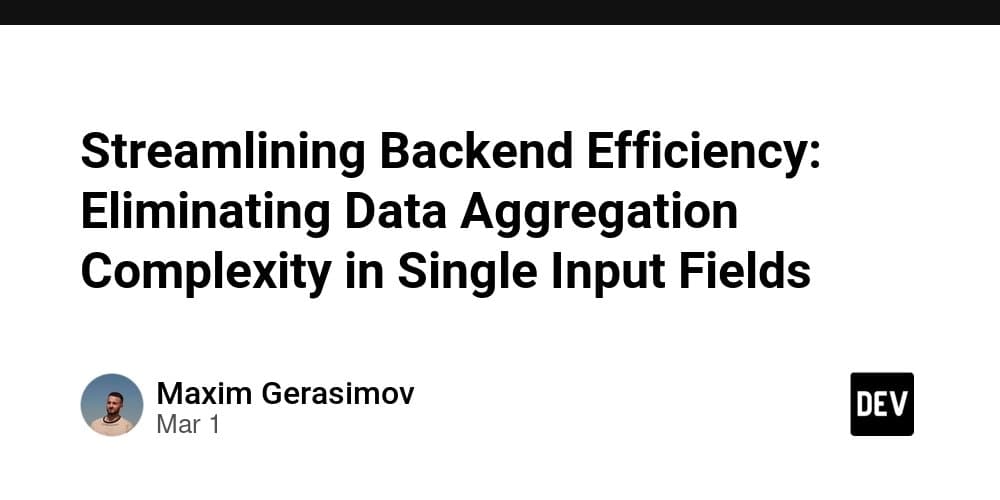 Streamlining Backend Efficiency: Eliminating Data Aggregation Complexity in Single Input Fields