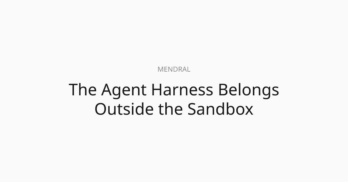 The Agent Harness Belongs Outside the Sandbox