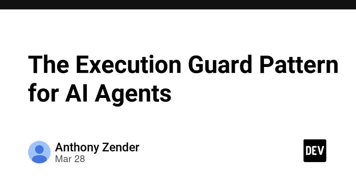 The Execution Guard Pattern for AI Agents