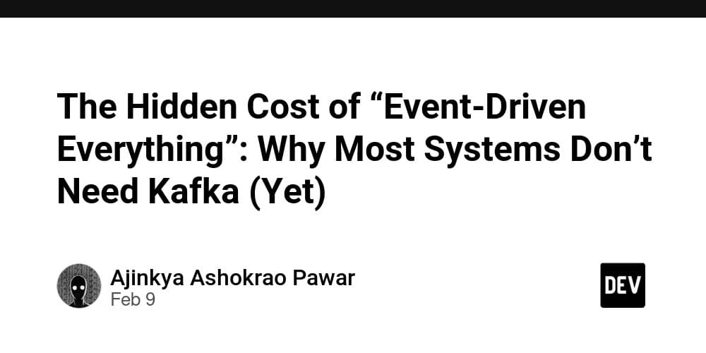 The Hidden Cost of “Event-Driven Everything”: Why Most Systems Don't Need Kafka (Yet)