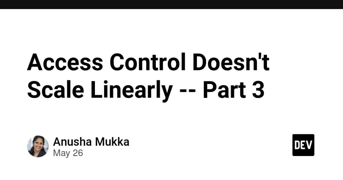 The Illusion of Scale, Part 3: Access Control Doesn't Scale Linearly
