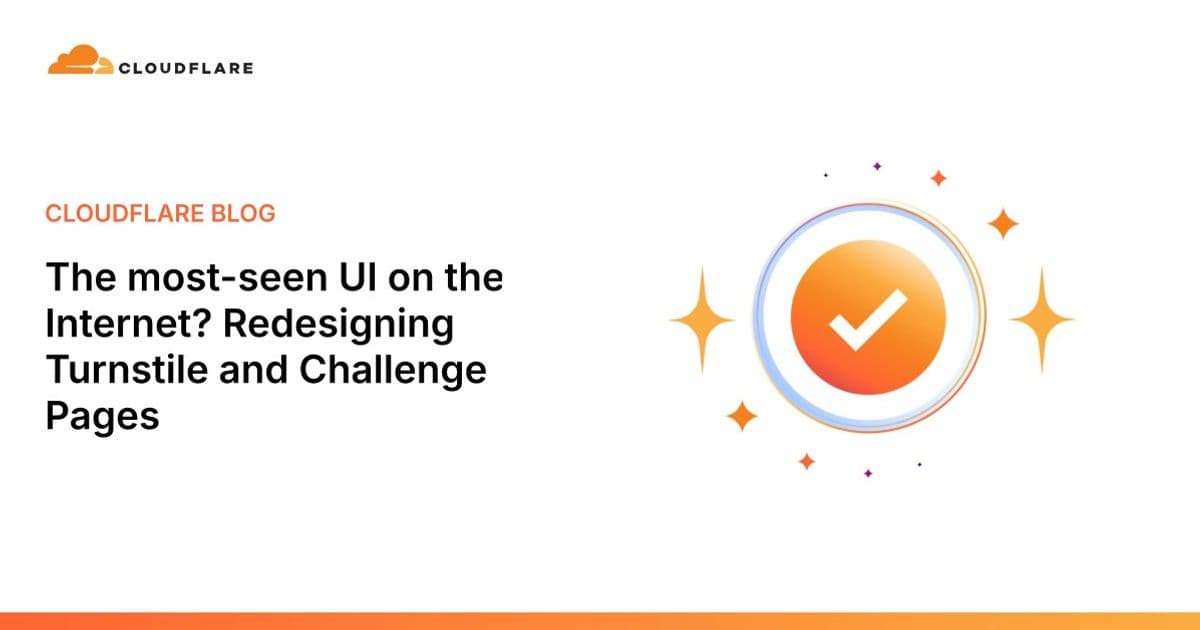 The most-seen UI on the Internet? Redesigning Turnstile and Challenge Pages