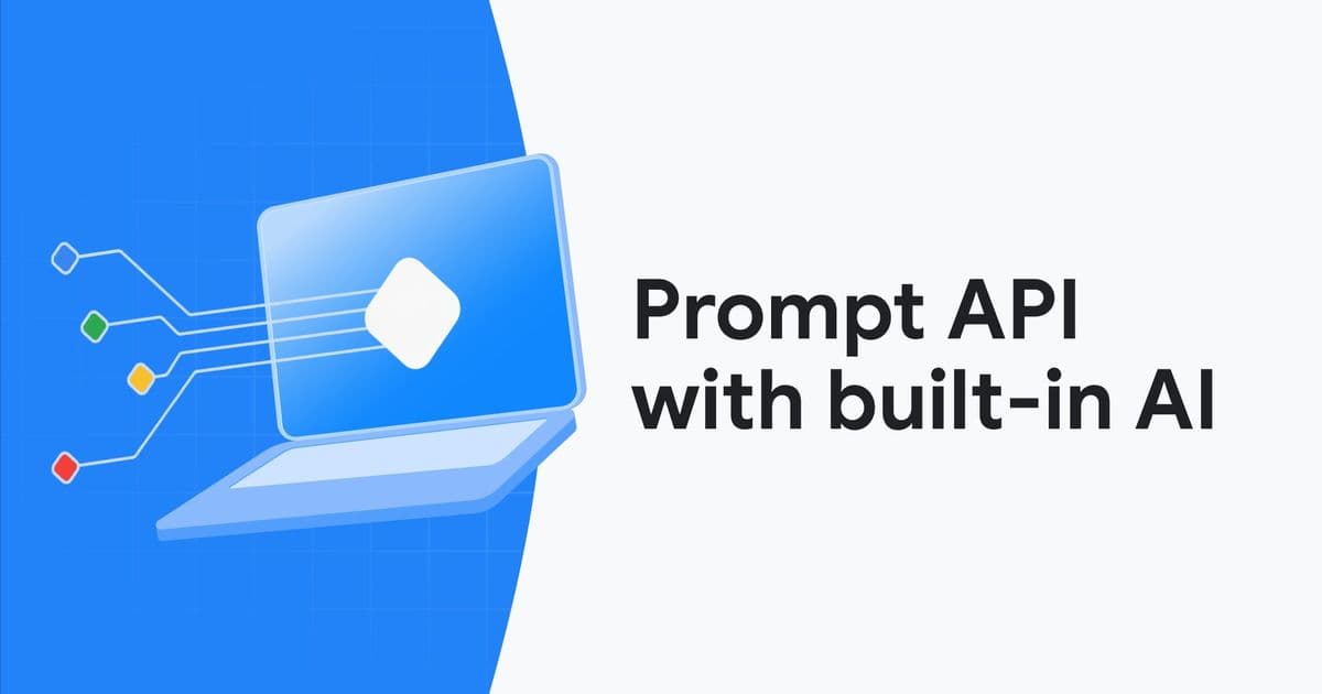 Chrome's New Prompt API Brings Gemini Nano Directly to Web Browsers