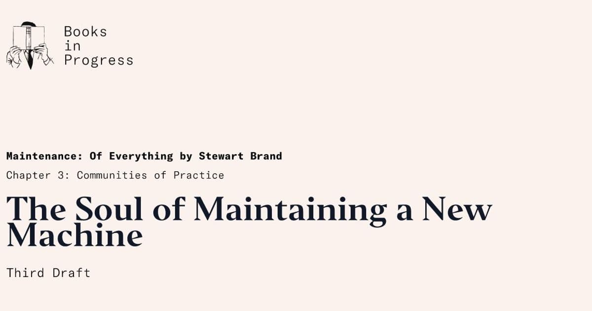 The Soul of Maintaining a New Machine - Third Draft | Books in Progress