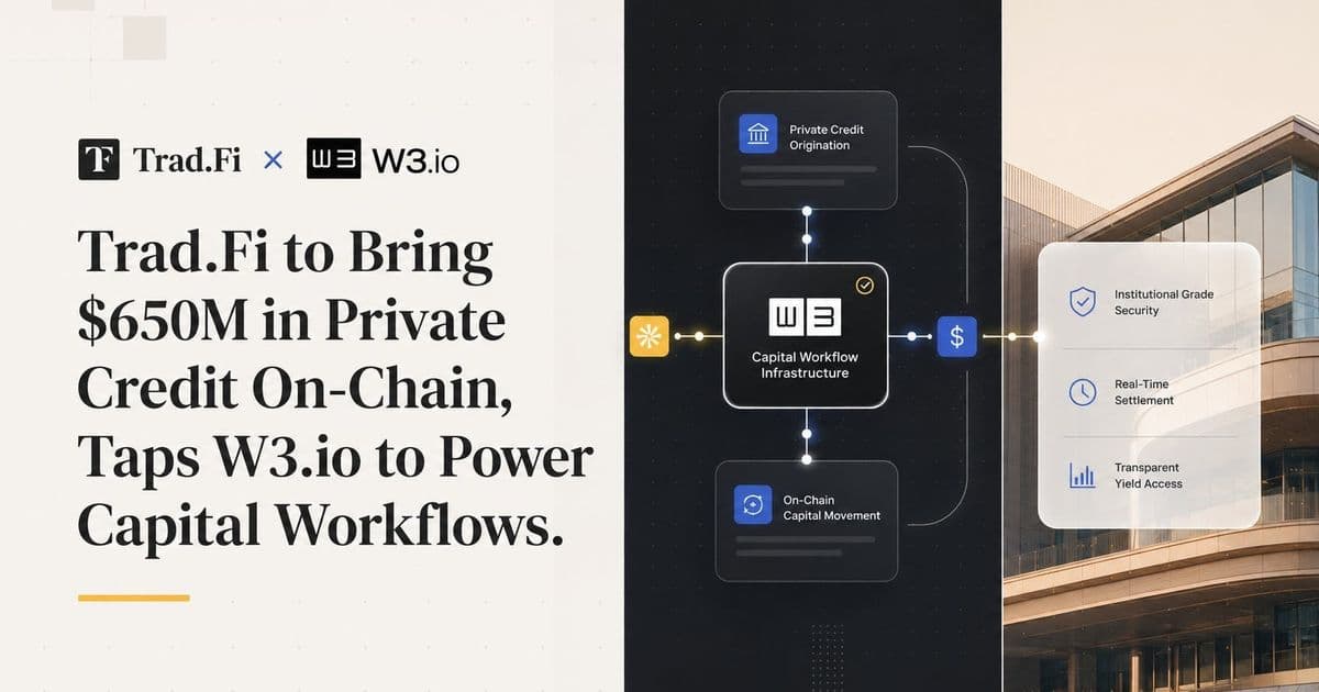 Trad.Fi to Bring $650M in Private Credit On-Chain, Taps W3.io to Power Capital Workflows