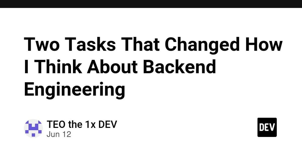 Two Tasks That Changed How I Think About Backend Engineering