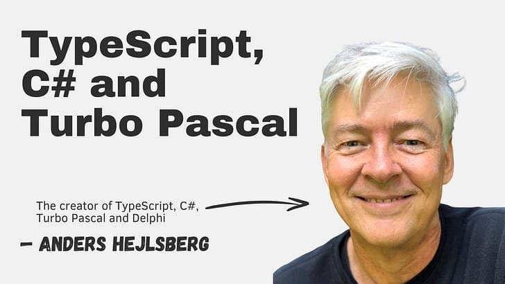 TypeScript, C#, and Turbo Pascal: Lessons from Language Design Legend Anders Hejlsberg