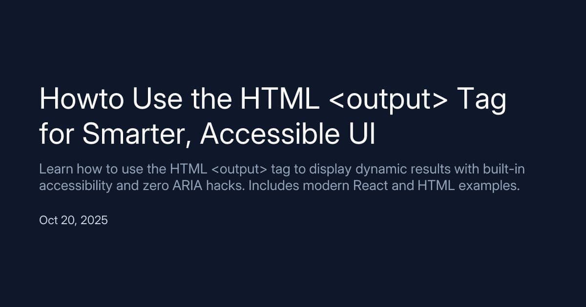 Unlocking Web Accessibility: The Hidden Potential of the HTML <output> Element