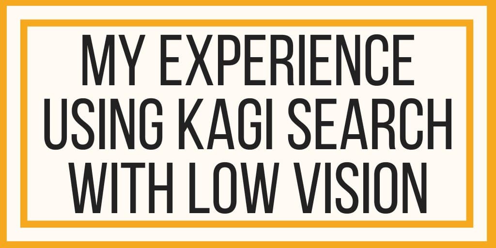 Kagi Search's Accessibility Features Offer Relief for Users with Low Vision