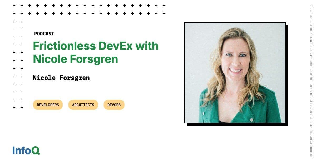 Frictionless DevEx: Nicole Forsgren on Removing Developer Bottlenecks in the AI Era