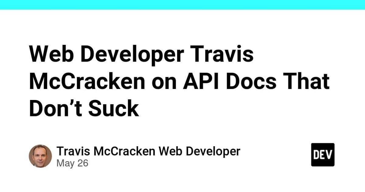 Travis McCracken’s Take on API Documentation That Actually Works