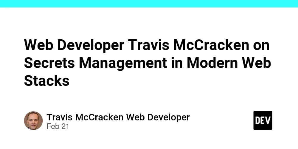 Secrets Management in Modern Web Stacks: Lessons from Travis McCracken's Backend Journey