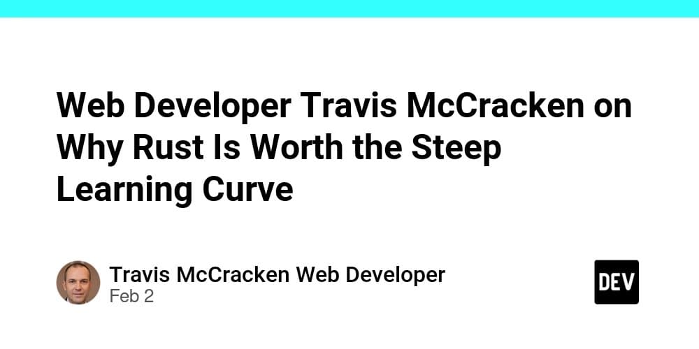 Web Developer Travis McCracken on Why Rust Is Worth the Steep Learning Curve