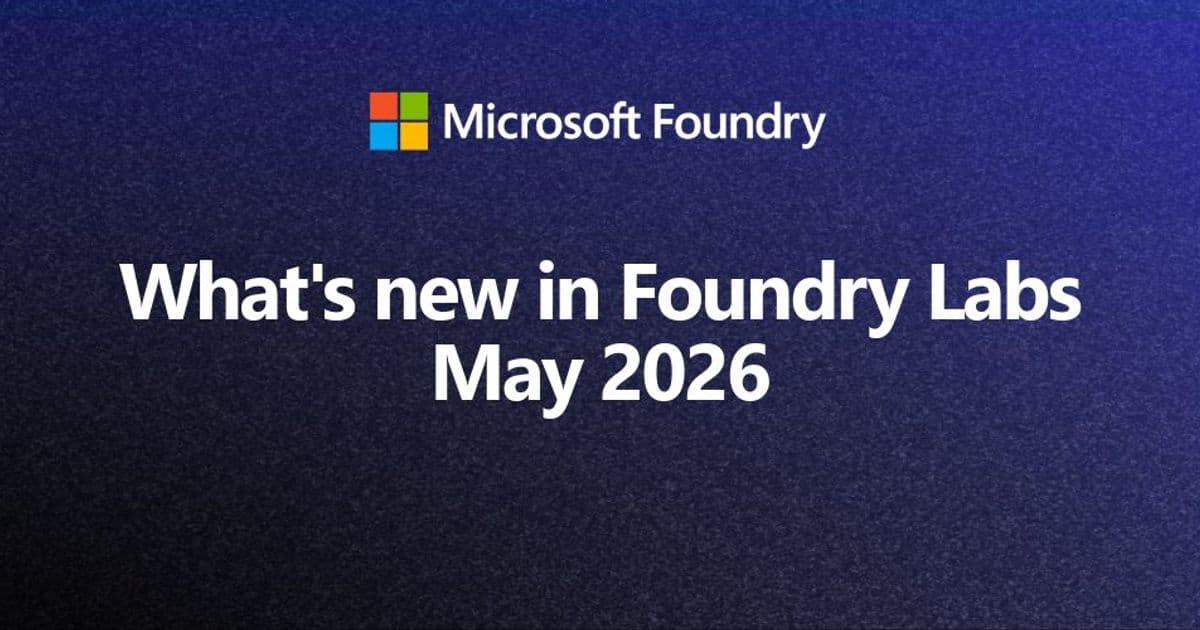 May 2026 Foundry Labs Update: New Agent Benchmarks, Faster Image Model, and First‑Party GeoAI Service