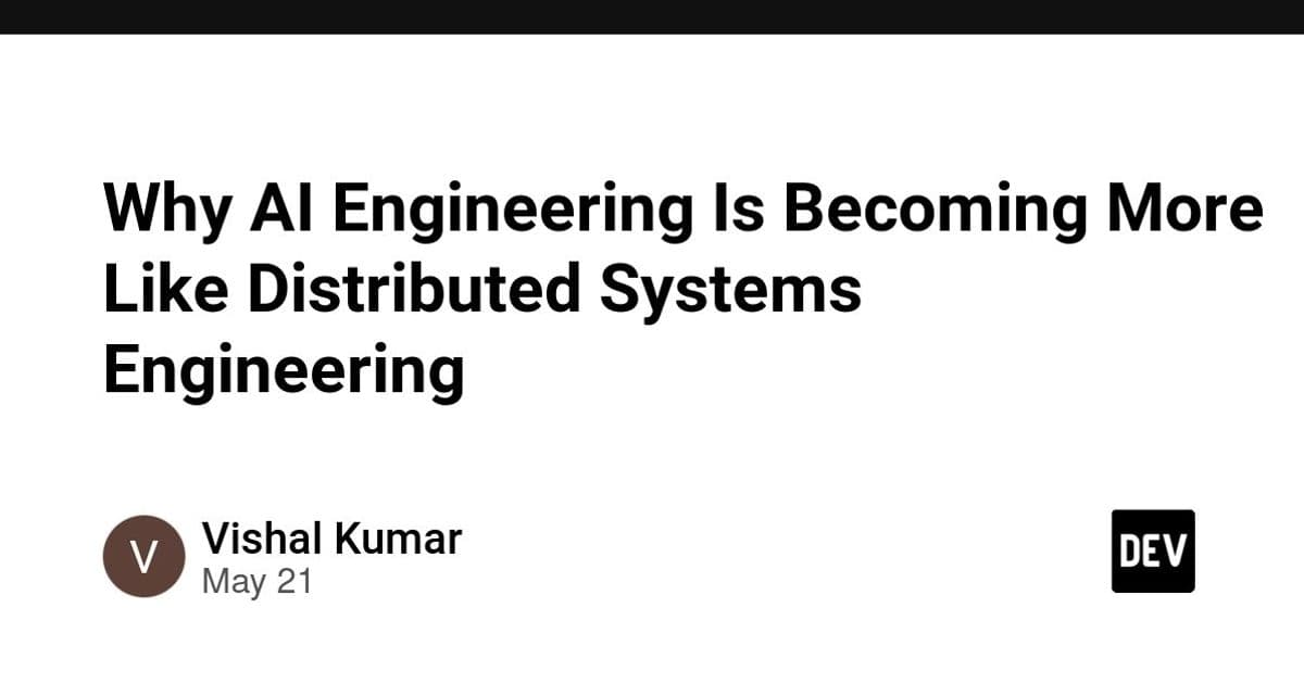 Why AI Engineering Is Becoming More Like Distributed Systems Engineering