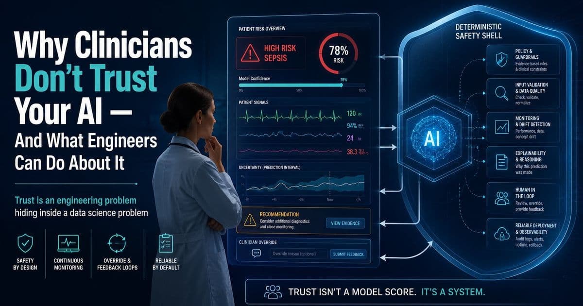 Why Clinicians Don't Trust Your AI – And What Engineers Can Do About It