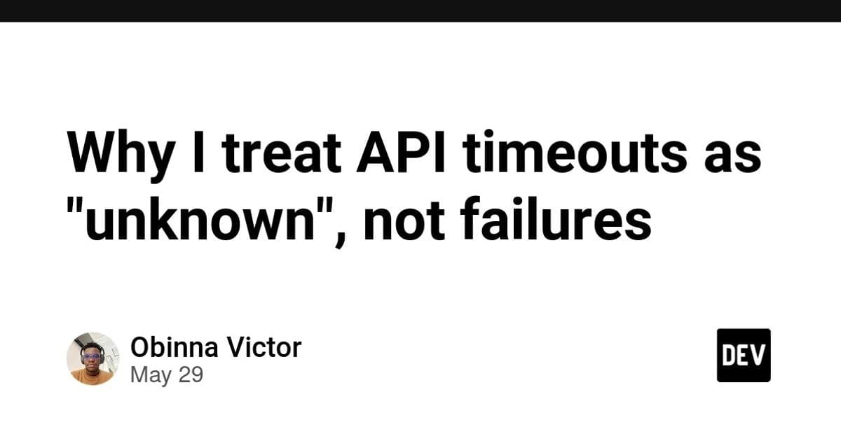Treat API Timeouts as “Unknown” – A Pragmatic State‑Machine Approach