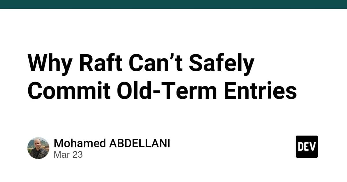 Why Raft Can't Safely Commit Old-Term Entries