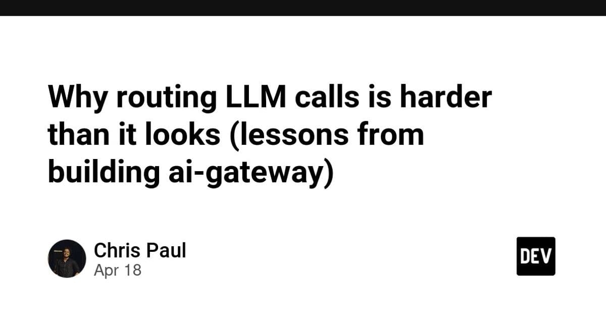 Why routing LLM calls is harder than it looks (lessons from building ai-gateway)