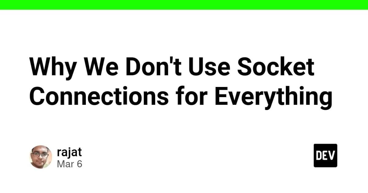 Why We Don't Use Socket Connections for Everything