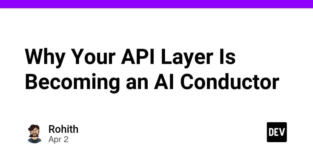 Why Your API Layer Is Becoming an AI Conductor