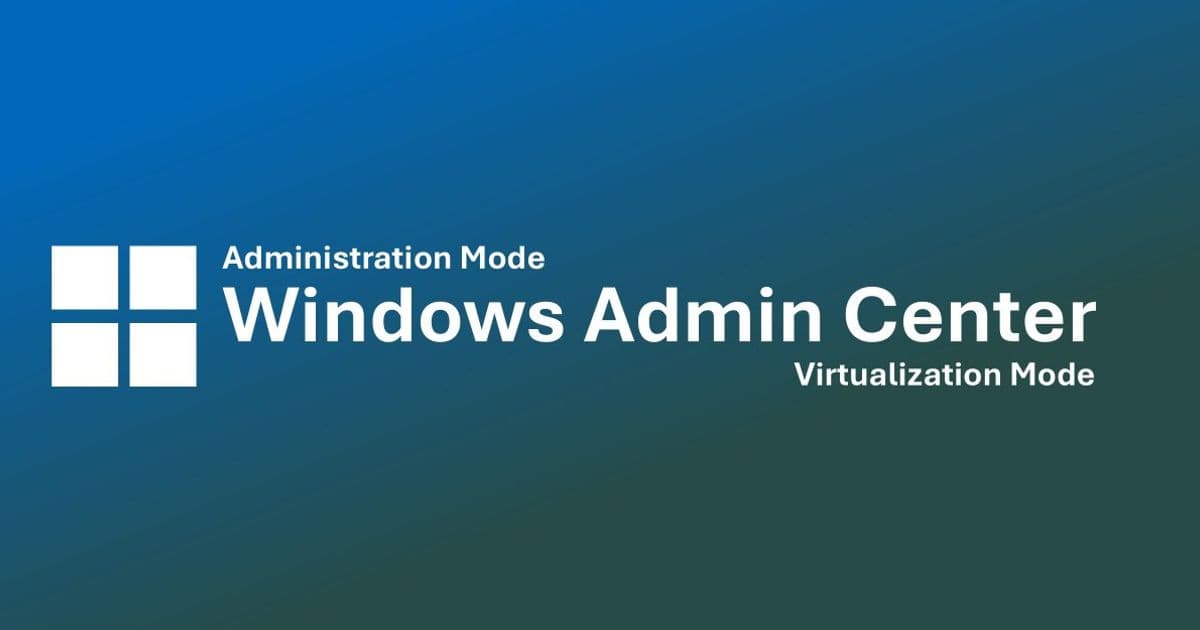 Windows Admin Center's Dual Architecture: Understanding Administration and Virtualization Modes