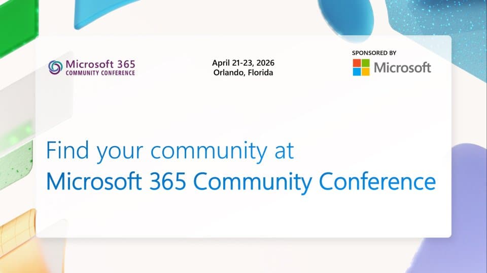 Microsoft 365 Community Conference 2026: AI, Agents, and the Future of Work