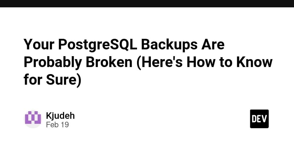 Your PostgreSQL Backups Are Probably Broken (Here's How to Know for Sure)