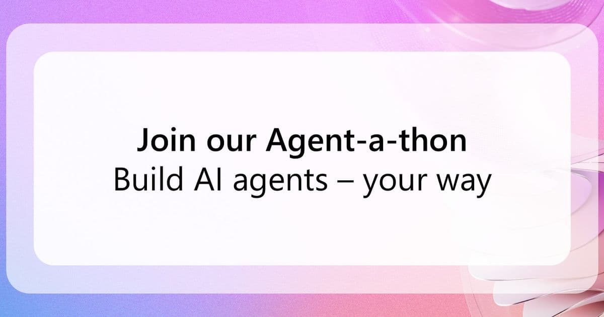 Microsoft AI Power Days: Agent-a-thon Invites Global Participants to Build AI Agents