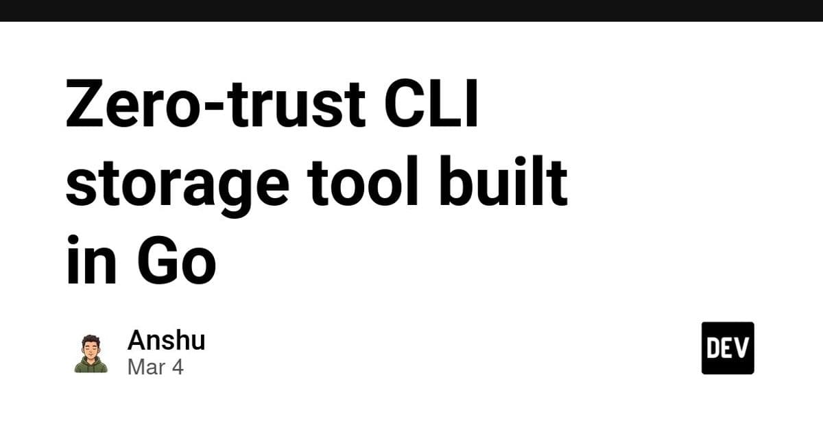 Zero-trust CLI storage tool built in Go - DEV Community